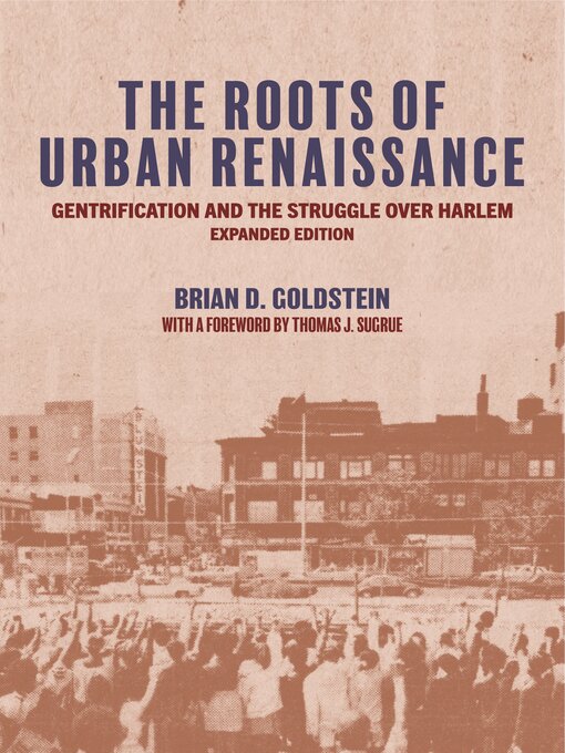 Title details for The Roots of Urban Renaissance by Brian D. Goldstein - Available